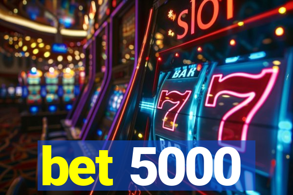 bet 5000